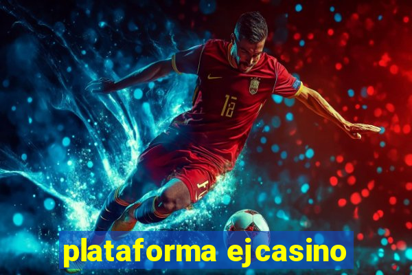 plataforma ejcasino